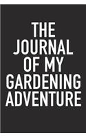 The Journal of My Gardening Adventure: A 6x9 Inch Matte Softcover Diary Notebook with 120 Blank Lined Pages and a Natural Conversation Cover Slogan