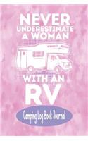 Never Under Estimate a Women with an RV - Camping Log Book Journal: RV Recreation Vehicle Camping Log Book Activities Planner Journal for Women