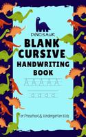 Dinosaur Blank Cursive Handwriting Book: For Preschool & Kindergarten Kids