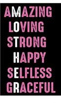 Amazing Loving Strong Happy Selfless Graceful