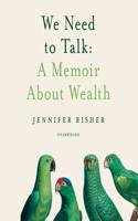 We Need to Talk: A Memoir about Wealth