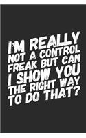 I'm really not a Control Freak But... Can I show you the right way to do that?