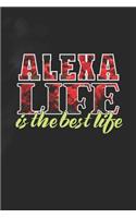 Alexa Life Is The Best Life: First Name Funny Sayings Personalized Customized Names Women Girl Mother's day Gift Notebook Journal