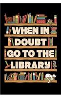 When In Doubt Go To The Library
