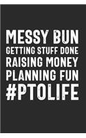 Messy Bun Getting Stuff Done Raising Money Planning Fun #PTOLIFE
