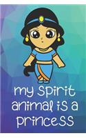 My Spirit Animal Is A Princess: Funny Cute And Colorful Animal Character Journal Notebook For Girls and Boys of All Ages. Great Surprise Present for School, Birthday, Anniversary, 