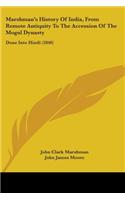 Marshmana -- S History Of India, From Remote Antiquity To The Accession Of The Mogul Dynasty: Done Into Hindi (1846)(English)