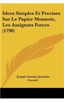 Idees Simples Et Precises Sur Le Papier Monnoie, Les Assignats Forces (1790)