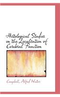 Histological Studies on the Localisation of Cerebral Function