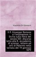 Il P. Giuseppe Romano E L'Ontologismo in Sicilia Sulla Met del Secolo XIX: Discorso Letto Alla R. a