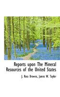 Reports Upon the Mineral Resources of the United States