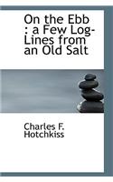On the Ebb: A Few Log-Lines from an Old Salt