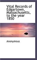 Vital Records of Edgartown, Massachusetts, to the Year 1850