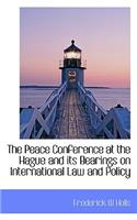 The Peace Conference at the Hague and Its Bearings on International Law and Policy