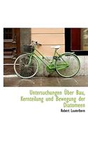 Untersuchungen Uber Bau, Kernteilung Und Bewegung Der Diatomeen