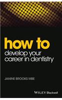 How to Develop Your Career in Dentistry