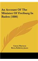 An Account Of The Minister Of Freiburg In Baden (1886)