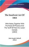 The Insolvent Act Of 1864