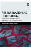 Resegregation as Curriculum: The Meaning of the New Racial Segregation in U.S. Public Schools