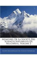 Mémoires De La Société Des Sciences Naturelles De Neuchâtel, Volume 2