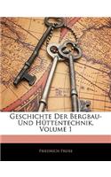 Geschichte Der Bergbau- Und Huttentechnik, Volume 1