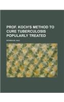 Prof. Koch's Method to Cure Tuberculosis Popularly Treated