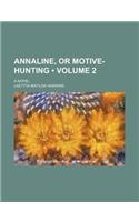 Annaline, or Motive-Hunting (Volume 2); A Novel