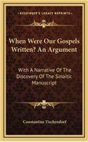 When Were Our Gospels Written? an Argument