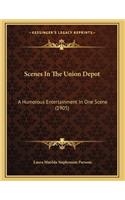 Scenes In The Union Depot: A Humorous Entertainment In One Scene (1905)