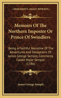 Memoirs Of The Northern Imposter Or Prince Of Swindlers