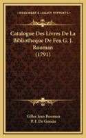 Catalogue Des Livres De La Bibliotheque De Feu G. J. Rooman (1791)