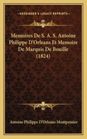 Memoires De S. A. S. Antoine Philippe D'Orleans Et Memoire De Marquis De Bouille (1824): (French)