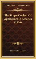 The Simple Cobbler Of Aggawamm In America (1906)