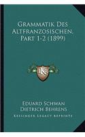 Grammatik Des Altfranzosischen, Part 1-2 (1899): (German)
