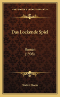 Das Lockende Spiel: Roman (1908)(German)
