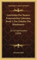 Geschichte Der Neuern Franzosischen Litteratur, Book 1, Das Zeitalter Der Renaissance