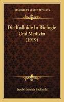 Die Kolloide In Biologie Und Medizin (1919)