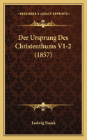Der Ursprung Des Christenthums V1-2 (1857): (German)