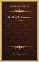 Doubling The Consonant (1879)