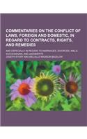 Commentaries on the Conflict of Laws, Foreign and Domestic, in Regard to Contracts, Rights, and Remedies; And Especially in Regard to Marriages, Divor