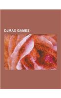 Djmax Games: Djmax, Djmax Portable, Djmax Portable 2, Djmax Portable 3, Djmax Portable Black Square, Djmax Portable Clazziquai Edit(English)