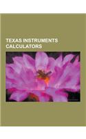 Texas Instruments Calculators: Ti-89 Series, Ti-83&4 Series, Ti-Basic, Ti-83 Series, Ti-Nspire, Ti-84 Plus Series, Ti-59 - Ti-58, Ti-92 Series, Ti-34(English)
