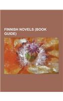 Finnish Novels (Book Guide): Novels by Kaari Utrio, Novels by Mika Waltari, Seven Brothers, the Unknown Soldier, the Egyptian, Yksisarvinen, the Ho(English)