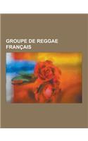 Groupe de Reggae Francais: Massilia Sound System, Zebda, Tryo, Danakil, Bhale Bacce Crew, Dub Incorporation, Babylon Circus, Dar.K, La Phaze, Kan