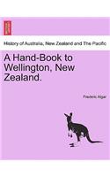 A Hand-Book to Wellington, New Zealand.