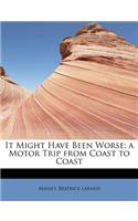 It Might Have Been Worse; A Motor Trip from Coast to Coast