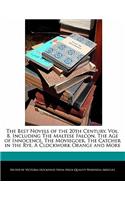 The Best Novels of the 20th Century, Vol. 8, Including the Maltese Falcon, the Age of Innocence, the Moviegoer, the Catcher in the Rye, a Clockwork Orange and More