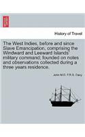 West Indies, before and since Slave Emancipation, comprising the Windward and Leeward Islands' military command; founded on notes and observations collected during a three years residence.