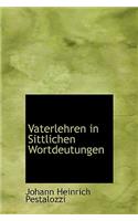 Vaterlehren in Sittlichen Wortdeutungen