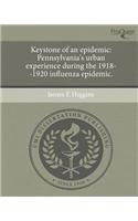 Keystone of an Epidemic: Pennsylvania's Urban Experience During the 1918--1920 Influenza Epidemic